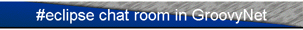 #eclipse chat room in GroovyNet